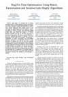 Research paper thumbnail of Bug Fix Time Optimization Using Matrix Factorization and Iterative Gale-Shaply Algorithms