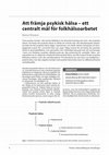 Research paper thumbnail of Att främja psykisk hälsa – ett  centralt mål för folkhälsoarbetet [Mental health promotion is at the core of public health]