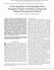 Research paper thumbnail of A Fast Algorithm for Solving Radio Wave Propagation Based on Machine Learning andDomain Decomposition Method