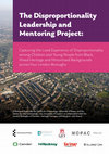 Research paper thumbnail of The Disproportionality Leadership and Mentoring Project: Capturing the Lived Experience of Disproportionality among Children and Young People from Black, Mixed-Heritage and Minoritised Backgrounds across Four London Boroughs