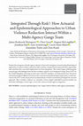 Research paper thumbnail of Integrated Through Risk?: How Actuarial and Epidemiological Approaches to Urban Violence Reduction Interact Within a Multi-Agency Gangs Team