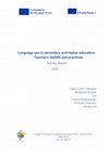 Research paper thumbnail of Language use in secondary and higher education:  Teachers’ beliefs and practices  Survey Report
