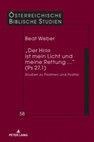 Research paper thumbnail of „Der HERR ist mein Licht und meine Rettung …“ (Ps 27,1). Studien zu Psalmen und Psalter (ÖBS 58), Berlin (Lang) 2025 [512 Seiten]
