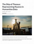 Research paper thumbnail of The Ship of Theseus: Representing Nuance in Humanities Data