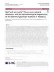 Research paper thumbnail of PIERONI ET AL. Not "just necessity"? Two-x-eco-cultural dilemmas and the ethnobiological importance of the informal grannies' markets in Moldova (2025)
