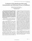 Research paper thumbnail of Evaluation of Re-identification Risk using Anonymization and Differential Privacy in Healthcare