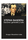 Research paper thumbnail of Stepan Bandera. fascismo, genocidio y culto