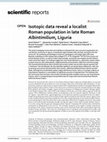 Research paper thumbnail of Isotopic data reveal a localist Roman population in late Roman Albintimilium, Liguria