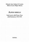 Research paper thumbnail of Rolando Anni, Stefano Contini, Alberto Leoni, Filippo Masina, Alpini ribelli. Studi storici sulle penne nere nella Resistenza 1943-1945 (Mursia, 2025)