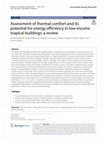 Research paper thumbnail of Assessment of thermal comfort and its potential for energy efficiency in low-income tropical buildings: a review