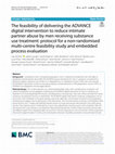 Research paper thumbnail of The feasibility of delivering the ADVANCE digital intervention to reduce intimate partner abuse by men receiving substance use treatment: protocol for a non-randomised multi-centre feasibility study and embedded process evaluation