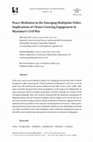 Research paper thumbnail of Peace Mediation in the Emerging Multipolar Order: Implications of China’s Growing Engagement in Myanmar’s Civil War
