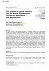 Research paper thumbnail of The politics of spatial memory and the Barrio: Narratives of climate-led adaptation and dispossession