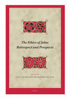 Research paper thumbnail of The Ethics of John: Retrospect and Prospects (edited by Jan van der Watt and Matthijs den Dulk), Boston; Leiden: Brill, 2025