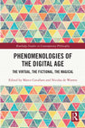 Research paper thumbnail of Phenomenologies of the Digital Age: The Virtual, the Fictional, the Magical