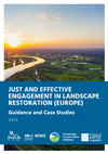 Research paper thumbnail of Just and Effective Engagement in Landscape Restoration (Europe): Guidance and Case Studies.