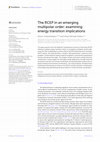 Research paper thumbnail of The RCEP in an emerging multipolar order: examining energy transition implications