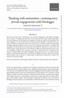 Research paper thumbnail of Thinking with Antisemites: Contemporary Jewish Engagements with Heidegger
