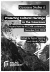 Research paper thumbnail of Protecting Cultural Heritage in the Caucasus : Papers from the RUCARR Conference, December 5-6, 2018