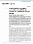 Research paper thumbnail of Unveiling ancient Jerusalem's pastoral dynamics (7th to 2nd centuries BCE) with multi-isotope analysis. Spiciarich et al. 2024 Scientific Reports