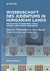 Research paper thumbnail of Wissenschaft des Judentums in Hungarian Lands: Institutions, Protagonists, Topics, Context, and Current Challenges
