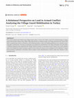 Research paper thumbnail of A Relational Perspective on Land in Armed Conflict:Analysing the Village Guard Mobilisation in Turkey