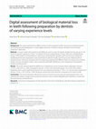 Research paper thumbnail of Digital assessment of biological material loss in teeth following preparation by dentists of varying experience levels.
