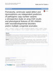 Research paper thumbnail of Prematurity, ventricular septal defect and dysmorphisms are independent predictors of pathogenic copy number variants: a retrospective study on array-CGH results and phenotypical features of 293 children with neurodevelopmental disorders and/or multiple congenital anomalies