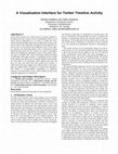 Research paper thumbnail of A Visualization Interface for Twitter Timeline Activity
