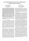 Research paper thumbnail of User Data Sharing Frameworks: A Blockchain-Based Incentive Solution