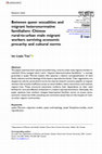 Research paper thumbnail of Between queer sexualities and migrant heteronormative familialism: Chinese rural-to-urban male migrant workers surviving economic precarity and cultural norms