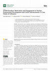 Research paper thumbnail of STEM Teachers' Motivation and Engagement in Teacher Professional Development and Career Advancement: A Case Study of Lithuania