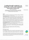 Research paper thumbnail of Leading through complexity: an integrative review and contingent innovation framework