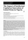 Research paper thumbnail of The Impact of Intellectual Capital on Innovation of Listed Firms in Nigeria