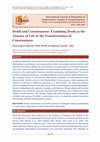 Research paper thumbnail of Death and Consciousness: Examining Death as the Absence of Life or the Transformation of Consciousness