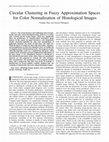 Research paper thumbnail of Circular Clustering in Fuzzy Approximation Spaces for Color Normalization of Histological Images