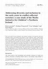 Research paper thumbnail of Addressing diversity and inclusion in the early years in conflict‐affected societies: a case study of the Media Initiative for Children<sup>1</sup>—Northern Ireland