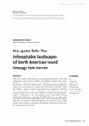 Research paper thumbnail of Not quite folk: The inhospitable landscapes of North American found footage folk horror