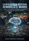 Research paper thumbnail of LA INTELIGENCIA ARTIFICIAL REMODELA EL MUNDO Poder corporativo, rivalidad geopolítica y la quiebra del contrato social