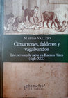 Research paper thumbnail of Cimarrones, falderos y vagabundos. Los perros y la rabia en Buenos Aires (siglo XIX)
