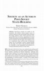 Research paper thumbnail of Society as an Actor in Post-Soviet State-Building 
