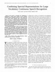 Research paper thumbnail of Combining spectral representations for large-vocabulary continuous speech recognition