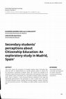 Research paper thumbnail of Secondary students' perceptions about Citizenship Education: An exploratory study in Madrid, Spain