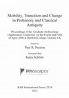 Research paper thumbnail of Preston, P. R., & Schörle, K. 2013 Challenging the frontiers of mobility in archaeology. In Preston, P. R., & Schörle, K. (eds) Mobility, transition, and change in prehistory and classical antiquity. BAR International Series, 2534. Oxford, Archaeopress.