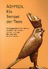 Research paper thumbnail of Ägypten. Ein Tempel der Tiere - Begleitbuch zur gleichnamigen Ausstellung im Zoologischen Garten Berlin, Exhibition catalogue Berlin (2006) (TOC)