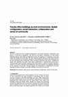 Research paper thumbnail of Faculty office buildings as work environments: Spatial configuration, social interaction, collaboration and sense of community