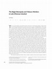 Research paper thumbnail of The Régie Monopoly and Tobacco Workers in Late Ottoman Istanbul