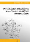 Research paper thumbnail of Integrációs stratégiák a magyar kisebbségek történetében. Szerk. Bárdi Nándor, Simon Attila, Fórum Kisebbségkutató Intézet, Somorja, 2006, 440.