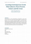 Research paper thumbnail of Locating Contemporary Greek Film Cultures:  Past, Present, Future and the Crisis