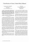 Research paper thumbnail of Classification of Classic Turkish Music Makams